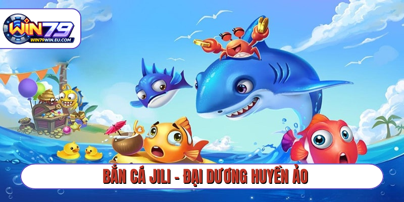 Bắn cá JILI