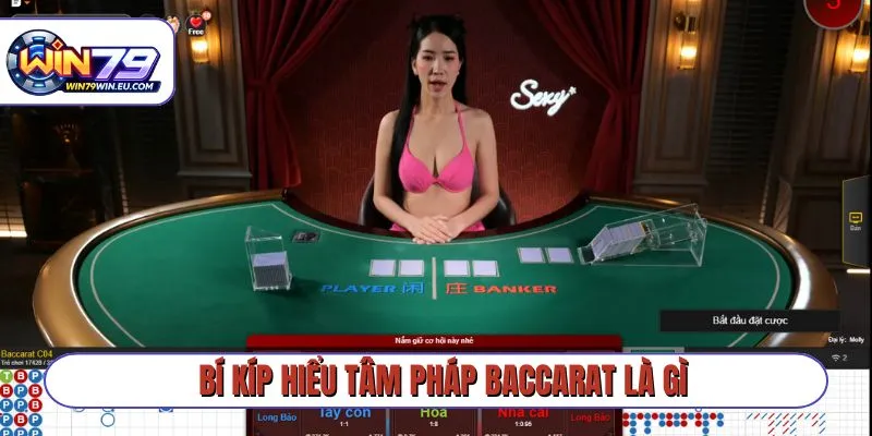 Bí kíp hiểu tâm pháp Baccarat là gì