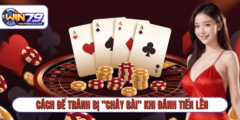 Cách để tránh bị “cháy bài” khi đánh Tiến Lên Miền Nam