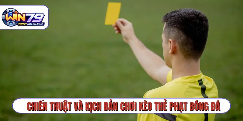 Chiến thuật và kịch bản chơi kèo thẻ phạt bóng đá