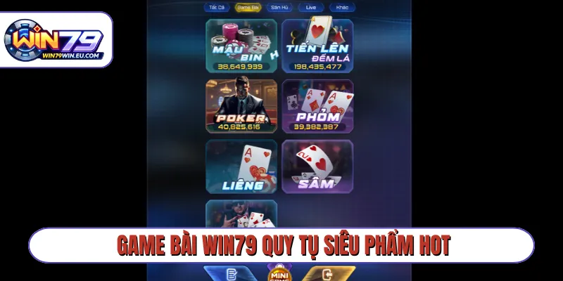 Game bài Win79 quy tụ siêu phẩm hot