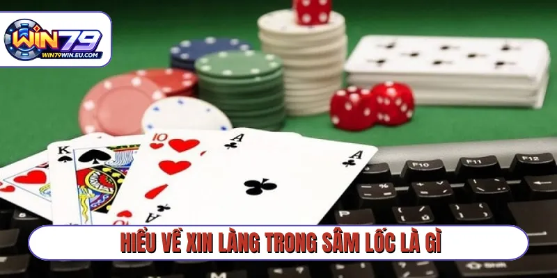 Hiểu về xin làng trong Sâm Lốc là gì