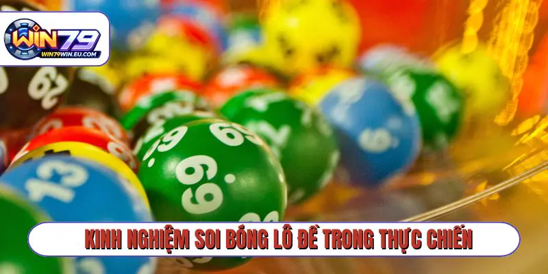 Kinh nghiệm soi bóng lô đề trong thực chiến