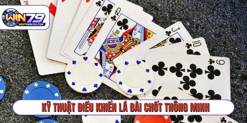 Kỹ thuật điều khiển lá bài chốt thông minh