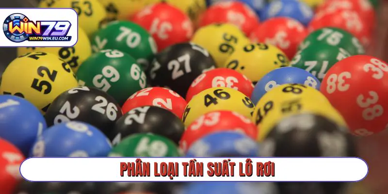 Phân loại tần suất lô rơi mà mọi người nên biết