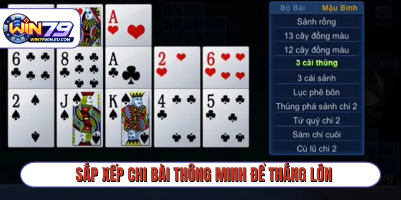 Sắp xếp chi bài thông minh để thắng lớn