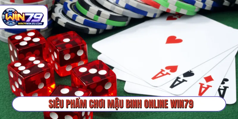 Siêu phẩm chơi mậu binh online Win79