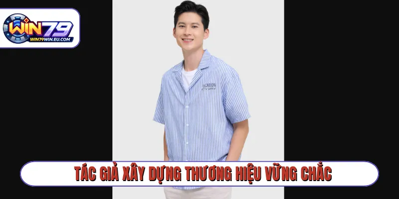 Tác giả xây dựng thương hiệu vững chắc