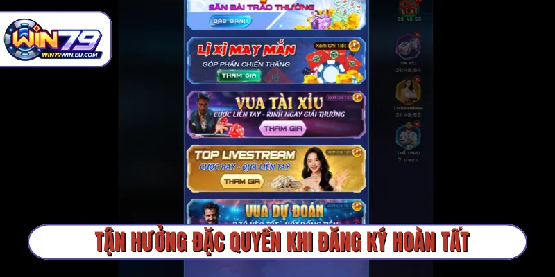 Tận hưởng đặc quyền khi đăng ký hoàn tất