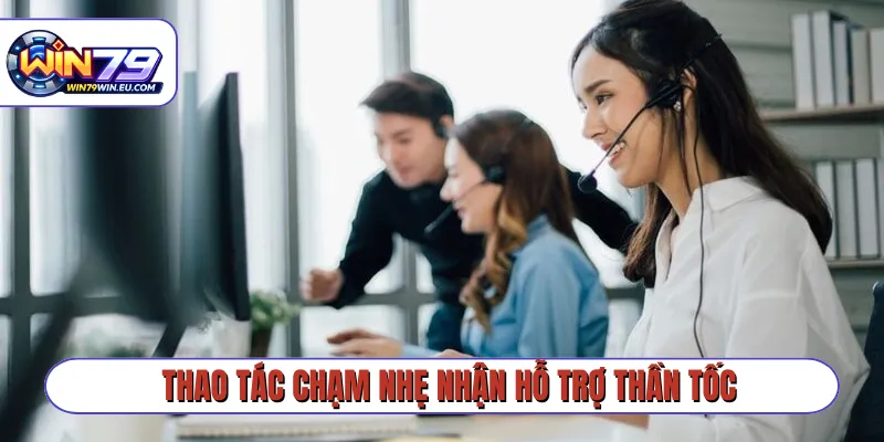 Thao tác chạm nhẹ nhận hỗ trợ thần tốc