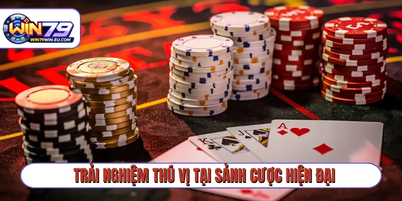 Trải nghiệm thú vị tại sảnh cược hiện đại