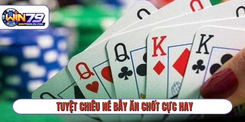 Tuyệt chiêu né bẫy ăn chốt cực hay