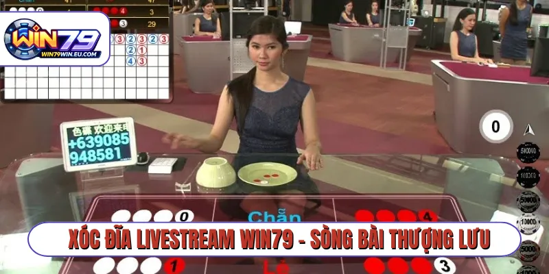 Xóc đĩa livestream Win79